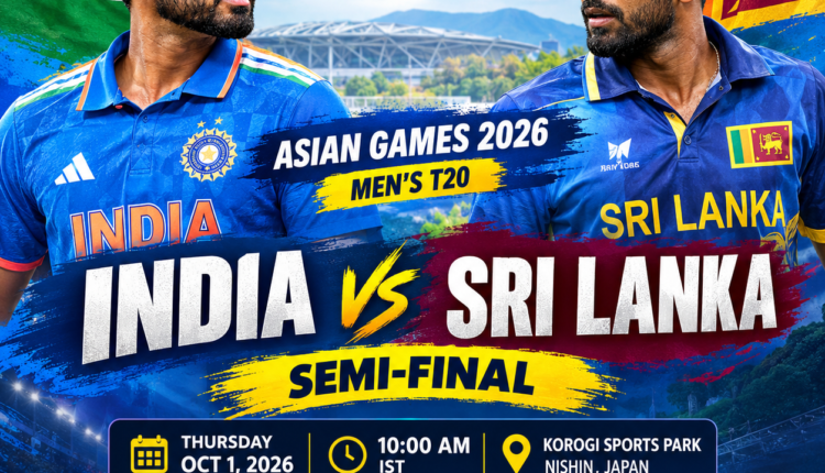 India vs Sri Lanka Asian Games 2026 Semi-Final: Match Preview, Schedule, Squads & Live Streaming